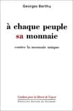 A chaque peuple sa monnaie : contre la monnaie unique