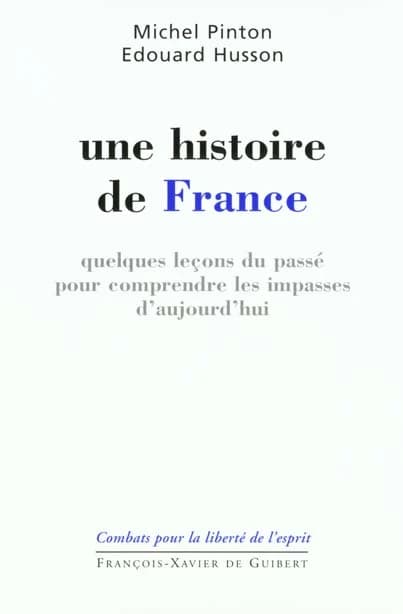 Une histoire de France : quelques leçons du passé pour comprendre les impasses d'aujourd'hui