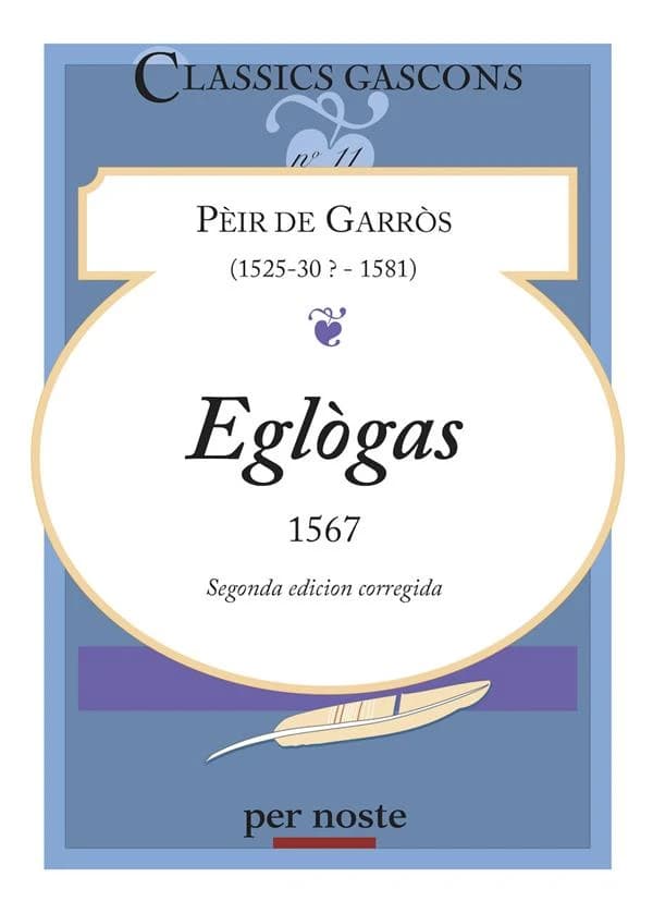 Eglògas, 1567 (Segonda ed.) Pèir de Garròs,...