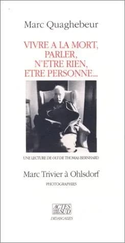 Vivre à la mort, parler, n'être rien, être personne... : une lecture de "Oui" de Thomas Bernhard