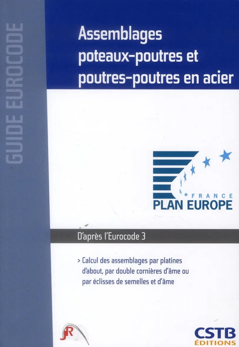 Assemblages poteaux-poutres et poutres-poutres en acier : calcul des assemblages par platines d'about, par double cornières d'âme ou par éclisses de semelles et d'âme