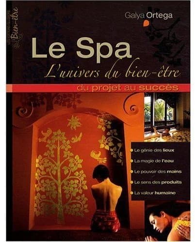 Le spa, l'univers du bien-être : du projet au succès