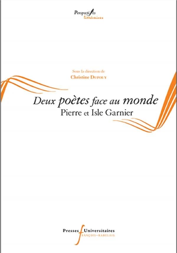 Deux poètes face au monde : Pierre et Ilse Garnier