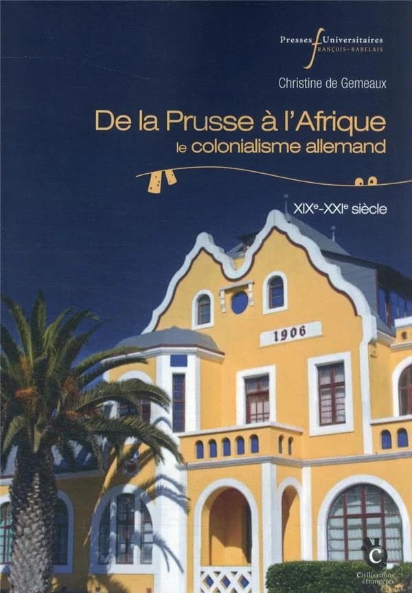 De la Prusse à l'Afrique : le colonialisme allemand, XIXe-XXIe siècles