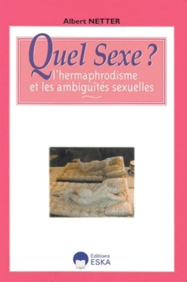 Quel sexe ? : l'hermaphrodisme et les ambiguïtés sexuelles