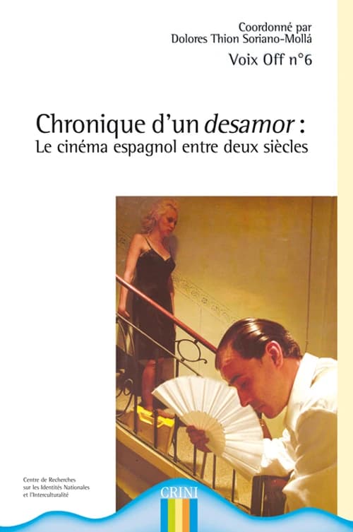 Chronique d'un "desamor" : le cinéma espagnol entre deux siècles