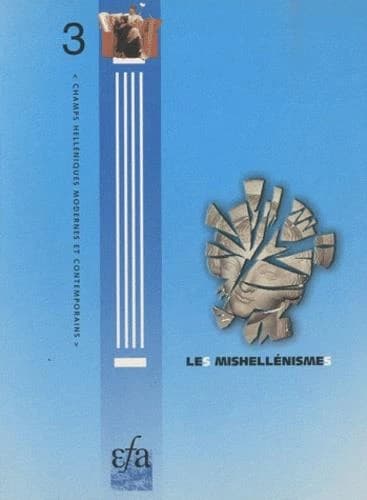 Les mishellénismes : actes du séminaire organisé à l'École française d'Athènes, 16-18 mars 1998