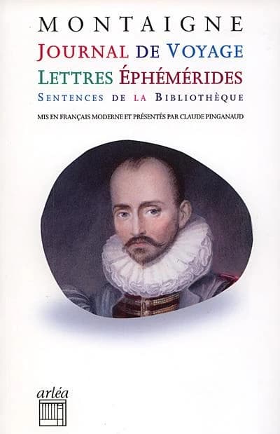 Journal de voyage ; lettres éphémèrides ; sentences de la bibliothèque