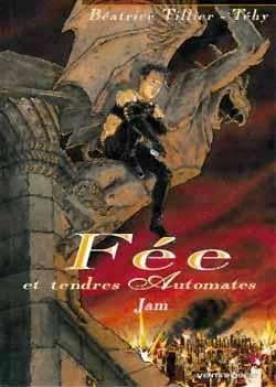 Fée Et Tendres Automates, Tome 1: Jam