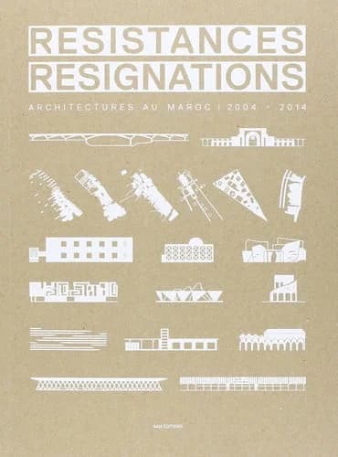 Résistances résignations : architectures au Maroc 2004-2014