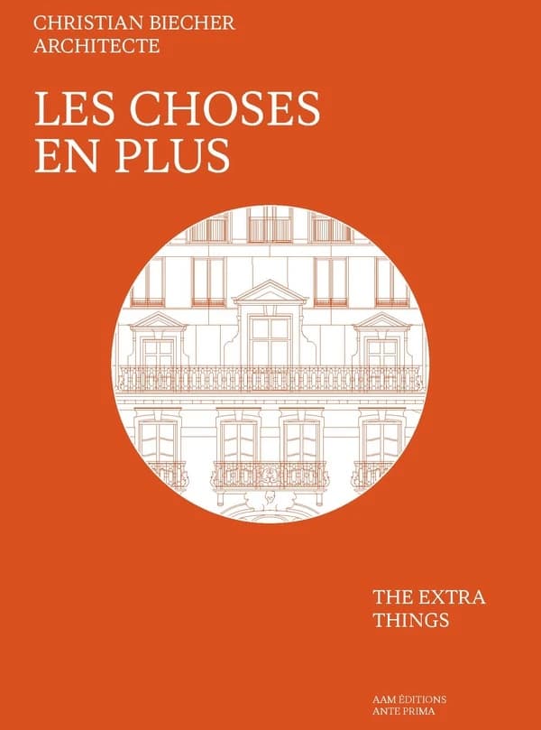 Les choses en plus : Christian Biecher architecte