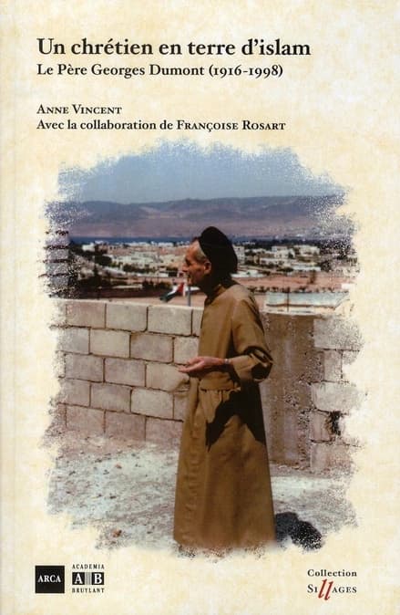 Un chrétien en terre d'islam : le Père Georges Dumont (1916-1998)