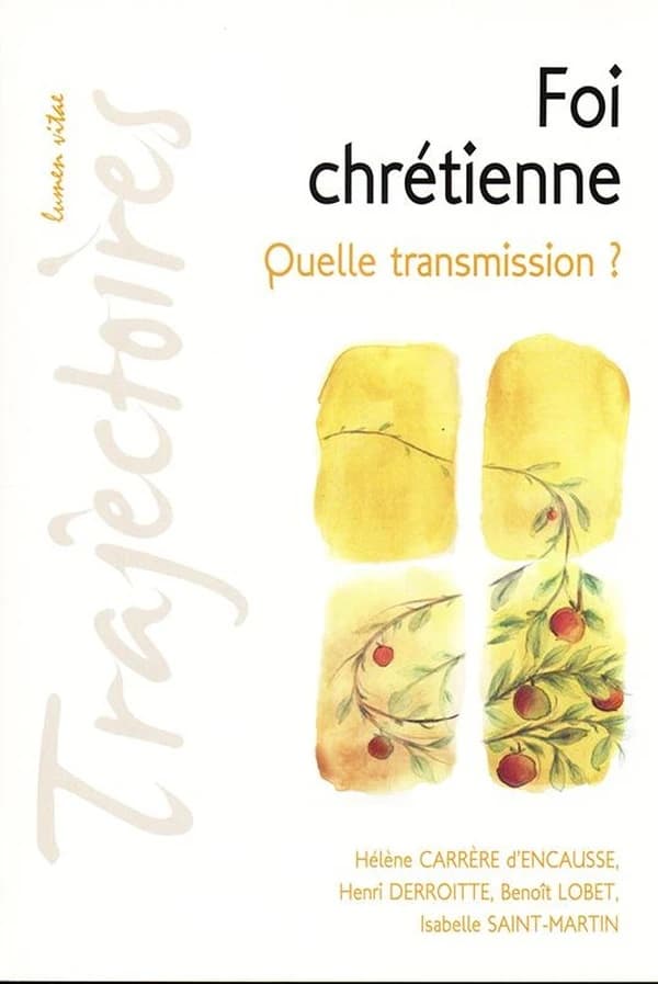 Foi chrétienne, quelle transmission ? : perspective historique, enjeux actuels : conférences de la Fondation Sedes sapientiae et de la Faculté de théologie, Université catholique de Louvain, février-mars 2008