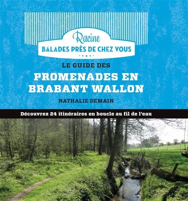 Le guide des promenades en Brabant Wallon; découvrez 24 itinéraires en boucle au fil de l'eau