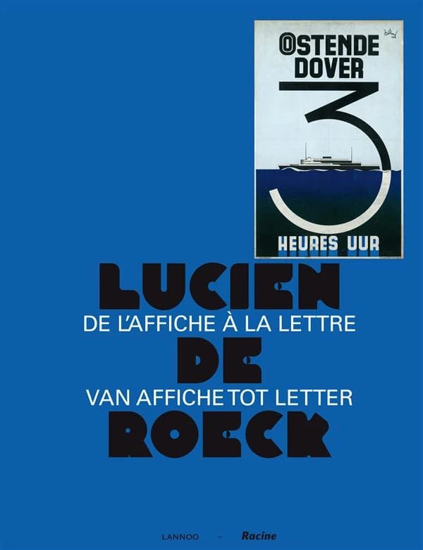 Lucien De Roeck : De l'affiche à la lettre = Van affiche tot letter