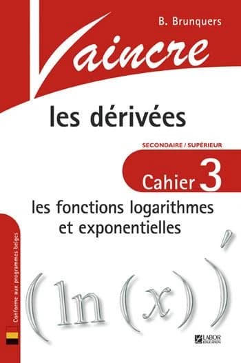 Les dérivées Tome 3 ; les fonctions logarithmes et exponentielles
