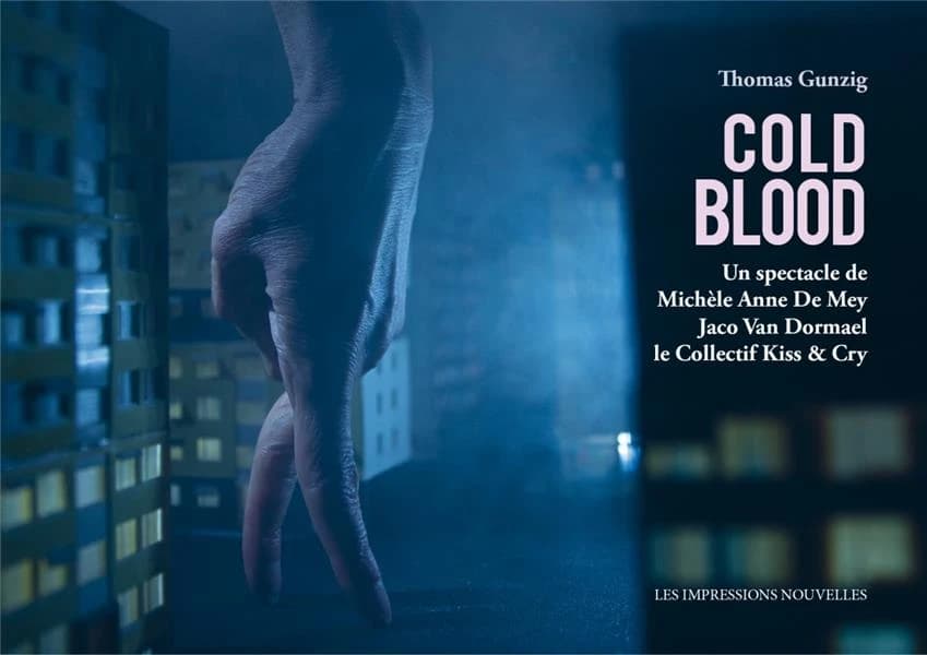"Cold blood" : un spectacle de Michèle Anne De Mey, Jaco Van Dormael, le collectif Kiss & cry