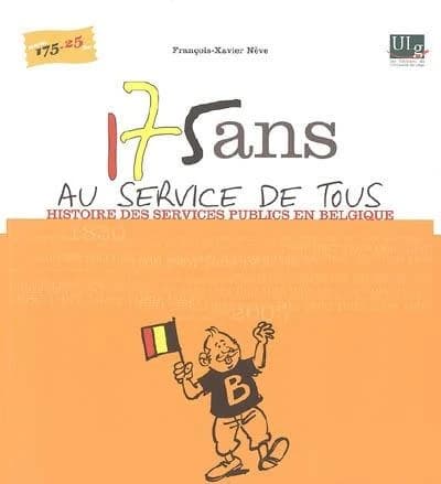 175 ans au service de tous ; histoire des services publics en Belgique