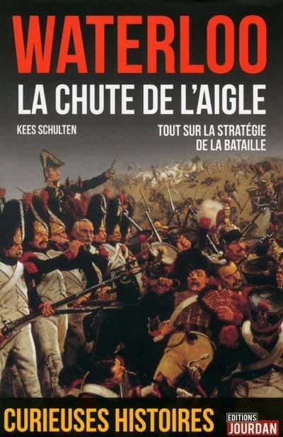 Waterloo ; la chute de l'aigle