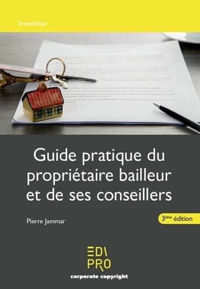 Guide pratique du propriétaire bailleur et des ses conseillers (3e édition)