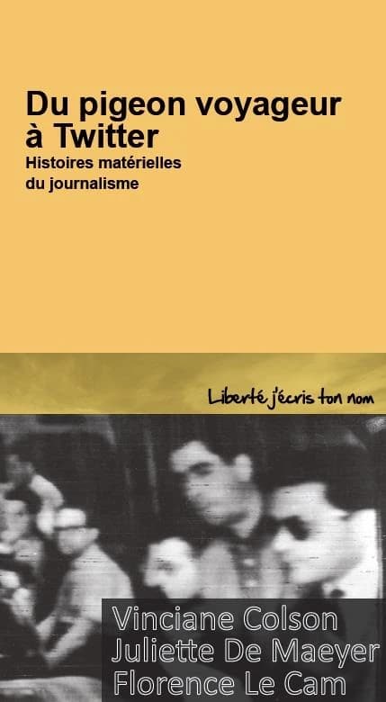 Du pigeon voyageur à Twitter : histoires matérielles du journalisme