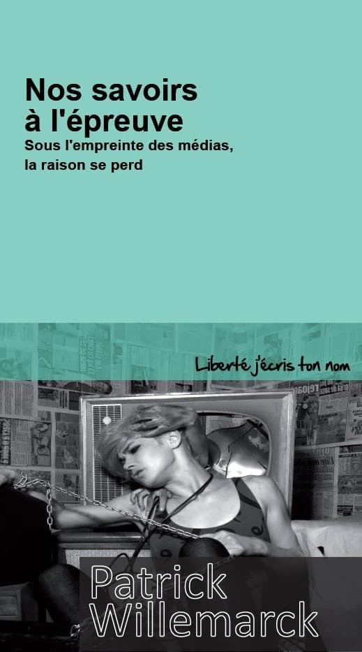 Nos savoirs à l'épreuve ; sous l'empreinte des médias, la raison se perd