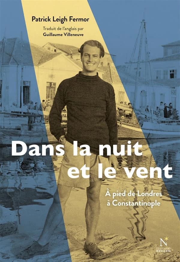 Dans la nuit et le vent : à pied de Londres à Constantinople (Édition revue et corrigée) Patrick Leigh Fermor ; traduit de l'anglais et préfacé par Guillaume Villeneuve