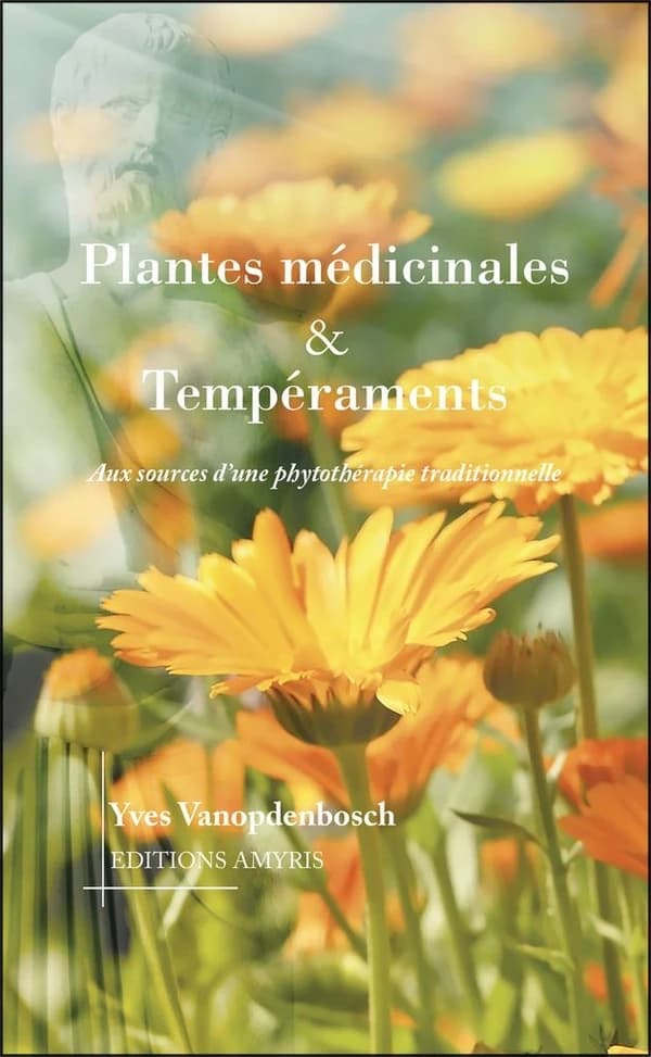 Plantes médicinales & tempéraments ; aux sources d'une phytothérapie traditionnelle