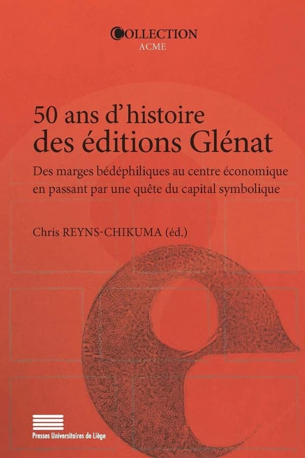 50 ans d'histoire des éditions Glénat : des marges bédéphiliques au centre économique en passant par une quête du capital symbolique