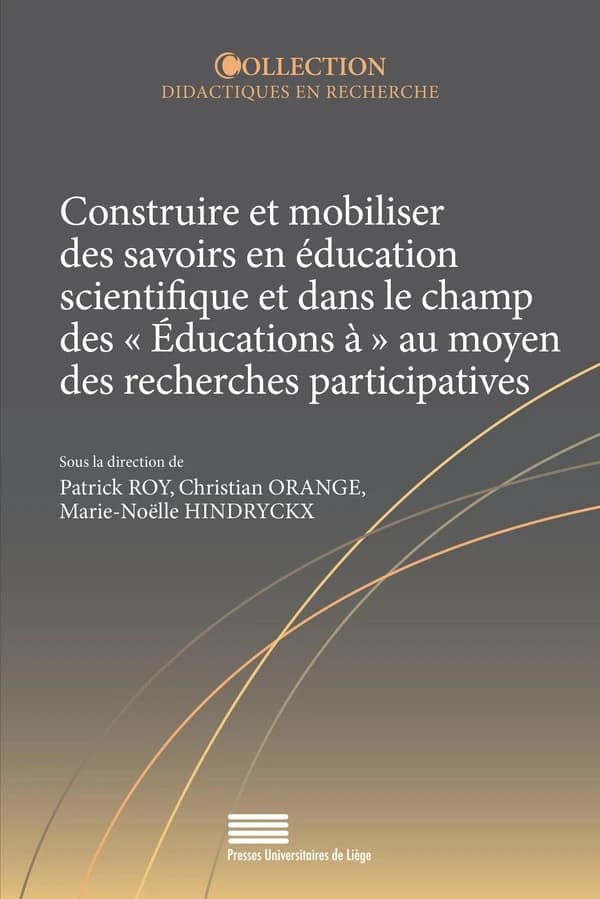 Construire et mobiliser des savoirs en éducation scientifique et dans le champ des "éducations à" au moyen des recherches participatives