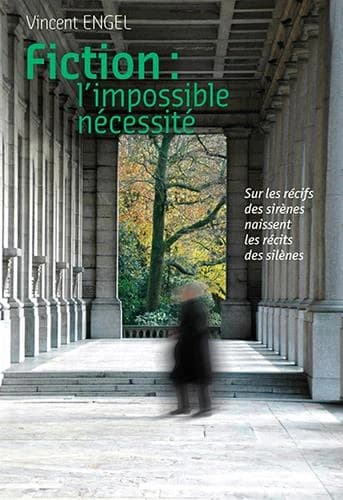Fiction, l'impossible nécessité ; sous les récifs des sirènes se cachent les récits des silènes