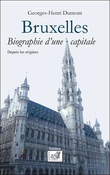 Bruxelles ; biographie d'une capitale, depuis les origines