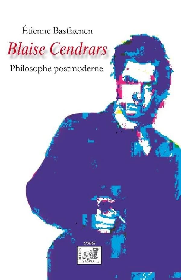 Blaise Cendrars : philosophe postmoderne : essai