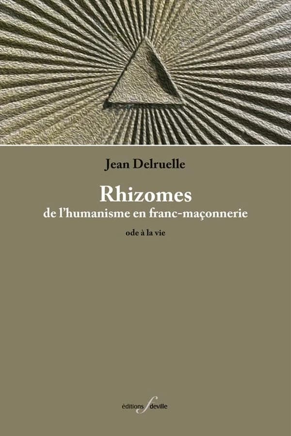 Rhizomes : de l humanisme en franc-maçonnerie ; ode à la vie