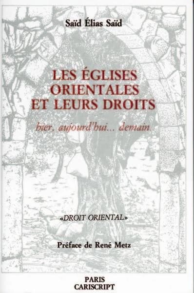 Les Églises orientales et leurs droits : hier, aujourd'hui, demain
