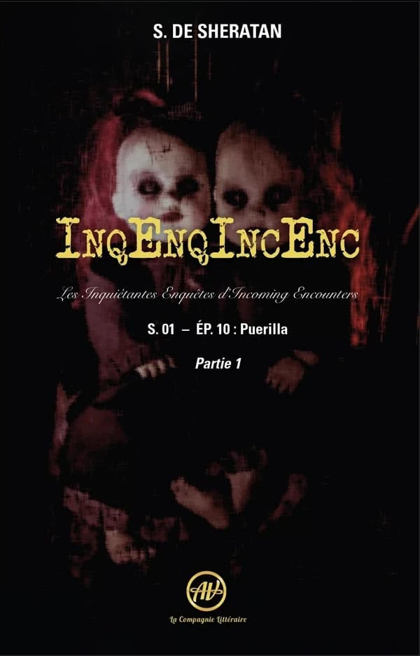InqEnqIncEnc – Les Inquiétantes Enquêtes d'Incoming Encounters S.01 – ép.10 : puerilla - Partie 1