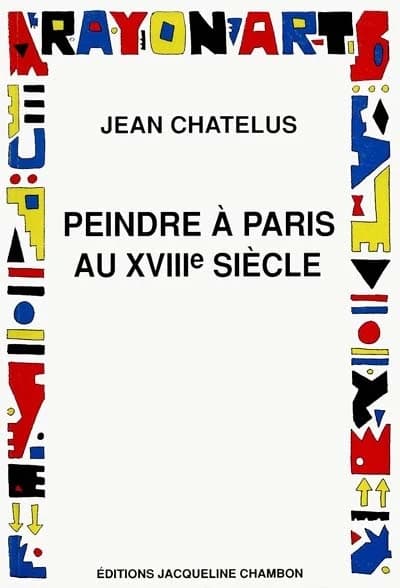 Peindre à Paris au XVIIIe siècle