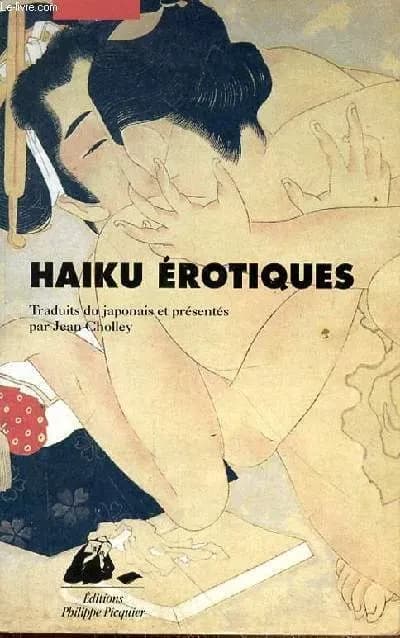 Haïku érotiques : extraits de "La fleur du bout" et du "Tonneau de saule" : des moines, des dames du palais, de la vie conjugale, des domestiques, des veuves, des courtisanes