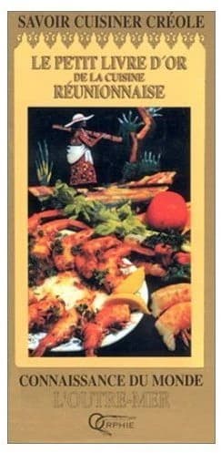 Savoir cuisiner créole : le petit livre d'or de la cuisine réunionnaise :40 recettes pour apprendre à cuisiner créole.