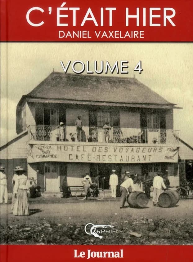 C'était hier : d'après la série dominicale publiée dans le "Journal de l'île de la Réunion". Volume 4, Chapitres 52 à 68