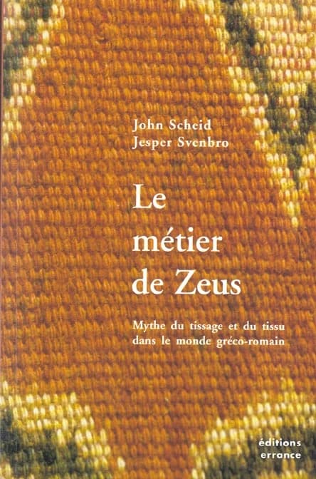 Le métier de Zeus : mythe du tissage et du tissu dans le monde gréco-romain