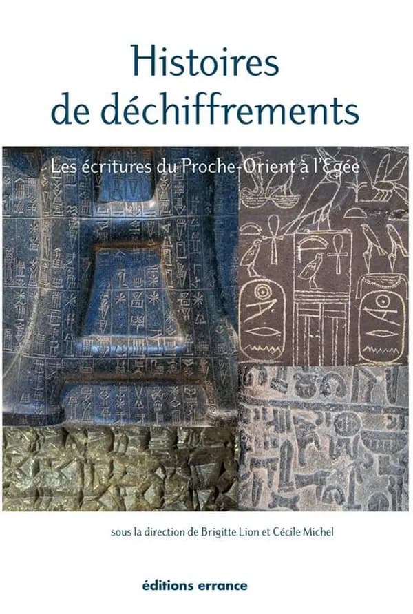 Histoires de déchiffrements : les écritures du Proche-Orient à l'Égée