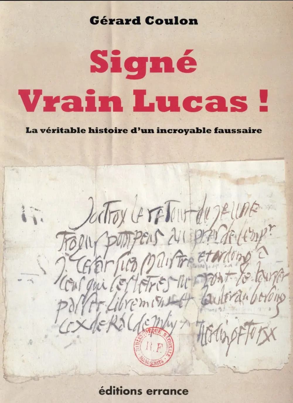 Signé Vrain Lucas ! : la véritable histoire d'un incroyable faussaire : la véritable histoire d'un incroyable faussaire