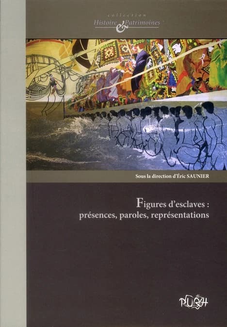 Figures d'esclaves : présences, paroles, représentations