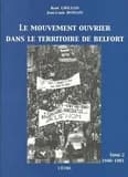 Le mouvement ouvrier dans le territoire de Belfort. Tome 2, De 1940 à 1981