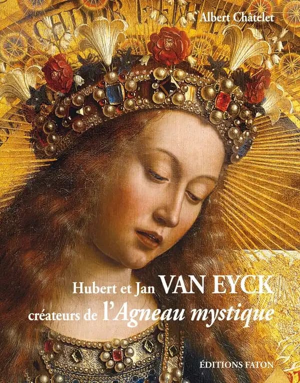 Hubert et Jan Van Eyck, créateurs de "l'Agneau mystique"