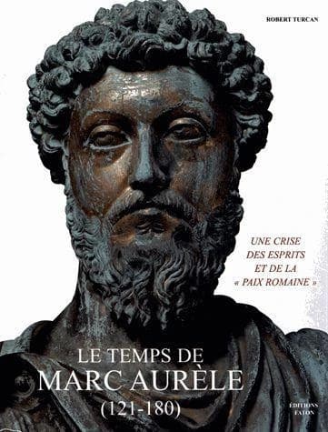 Le temps de Marc Aurèle, 121-180 : une crise des esprits et de la paix romaine