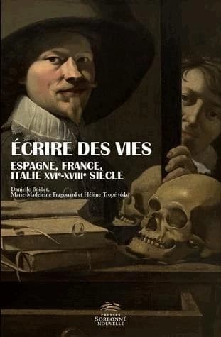 Écrire des vies : Espagne, France, Italie XVe-XVIIIe siècle