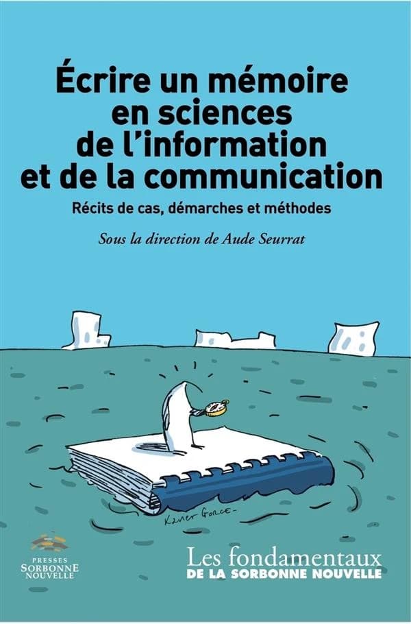Écrire un mémoire en sciences de l'information et de la communication : récits de cas, démarches et méthodes