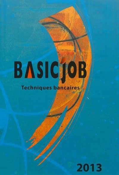 Basic'Job ; techniques bancaires (édition 2013)